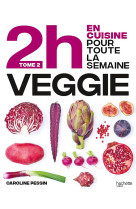 2h en cuisine pour toute la semaine veggie t2