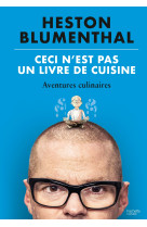 Ceci n'est pas un livre de cuisine - aventures culinaires