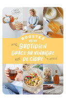 Boostez votre quotidien grace au vinaigre de cidre