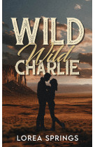 Wild wild charlie - par l'autrice de la serie the players