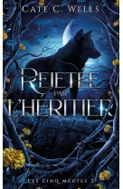 Rejetee par l'heritier, les cinq meutes t2