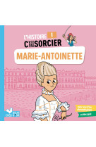 L'histoire c'est pas sorcier - marie-antoinette