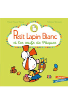 Petit lapin blanc et les oeufs de paques