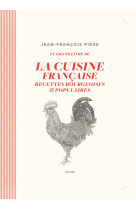 Le grand livre de la cuisine francaise - re cettes bourgeoises et populaires