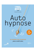 Auto hypnose - 20 exercices simples pour apaiser les petits maux du quotidien