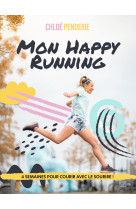 Mon happy running - 4 semaines pour courir avec le sourire