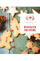 Biscuits de noel - 30 recettes magiques et sucrees elaborees avec amour