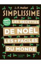 Simplissime - les recettes de noel les plus faciles du monde - 100% nouvelles recettes