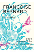 Francoise bernard la cuisine - 1000 recettes faciles pour tous les jours