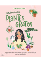 Faire pousser ses plantes gratos - apprends a transformer un petit bout de tige en mega plante