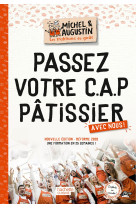 Passez votre cap patissier avec michel et augustin