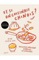 Et si on cuisinait chinois ? - recettes maison simples et rapides