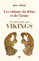 Les enfants du frene et de l'orme. une histoire des vikings