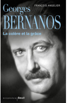 Georges bernanos - la colere et la grace