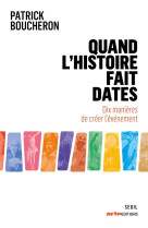 Quand l'histoire fait dates . 30 manieres d'accommoder le passe