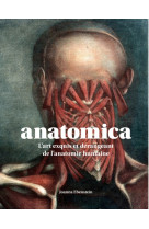 Anatomica. l'art exquis et derangeant de l' anatomie humaine