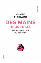 Les mains heureuses. une archeologie du toucher