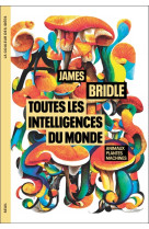 Toutes les intelligences du monde. animaux, plantes, machines