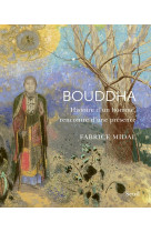 Bouddha - histoire d'un homme, rencontre d'un presence