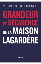 Grandeur et decadence de la maison lagardere