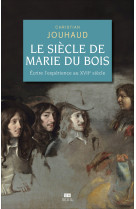 Le siecle de marie du bois. ecrire l'experience au xviie siecle