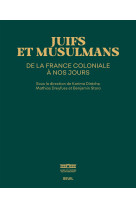 Juifs et musulmans de france. de l empire a l hexagone (catalogue de l'expos)