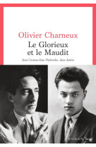 Le glorieux et le maudit. jean cocteau-jean desbordes : deux destins