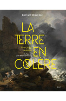 La terre en colere. deluges, seismes et autres cataclysmes