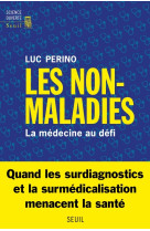 Les non-maladies. la medecine au defi