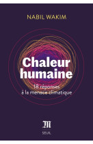 Chaleur humaine - 18 reponses a la menace climatique