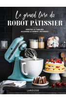 Le grand livre du robot patissier