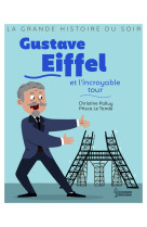 Gustave eiffel et l'incroyable tour