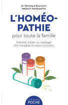 L'homeopathie pour toute la famille - preve nir, traiter ou soulager 100 maladies et ma