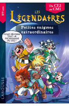 Les legendaires petites enigmes extraordinaires ce2-cm1