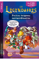 Les legendaires petites enigmes extraordinaires cm1-cm2