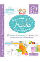 Mon petit de cahier de maths - methode de s ingapour special cm2