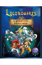 Les legendaires - le grand livre d'enigmes