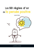 Les 50 regles d'or de la pensee positive