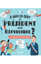 A quoi ca sert le president de la republique ?