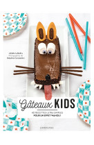 Gateaux kids - 40 recettes ultra-simples po ur un effet wahou !