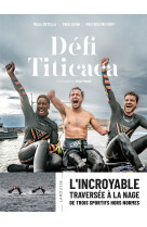 Defi titicaca - l'incroyable traversee a la nage de trois sportis hors normes