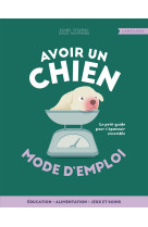 Avoir un chien, mode d'emploi