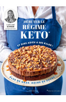 Debutez le regime keto et faites fondre vos kilos !