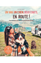 Un van, un chien, deux chats, en route ! - nos conseils, nos aventures et un max de fun !