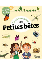 Je sais reconnaitre les petites betes - mes ptits carnets nature