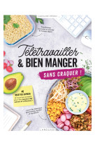 Teletravailler & bien manger (sans craquer !)