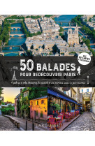 50 balades pour redecouvrir paris