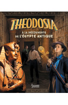 Theodosia a la decouverte de l'egypte antique