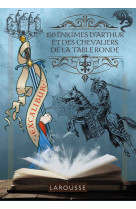 150 enigmes d'arthur et des chevaliers de la table ronde