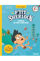 P'tit sherlock - panique au parc aquatique